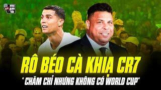 RONALDO DE LIMA “CÀ KHỊA” CR7 KHÔNG CÓ WORLD CUP: TÔI KHÔNG CẦN TẬP CHĂM CHỈ VẪN VÔ ĐỊCH THẾ GIỚI!