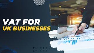 How VAT Works for UK Businesses - E-commerce and General Trades