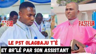 LE PASTEUR OLAGBAJU MORIS T*É ET BR*LÉE PAR SON ASSISTANT