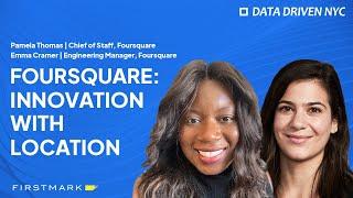 Innovation with Location | Foursquare's Pamela Thomas & Emma Cramer