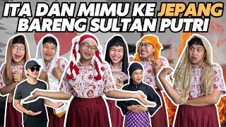 ITA DAN MIMU KE JEPANG BARENG SULTAN PUTRI