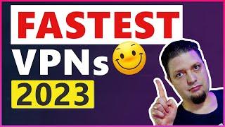 Which is the Fastest VPN in 2023? ️ REAL VPN SPEED TESTS