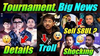 Tournaments Details, Shocking News  Sarang Troll on Dropclash  Sell S8UL ? International