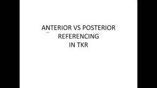 Anterior vs Posterior referencing in TKR