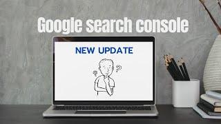 Google search Console New Update