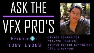 "Ask the VFX PRO'S" EPISODE 5: Tony Lyons