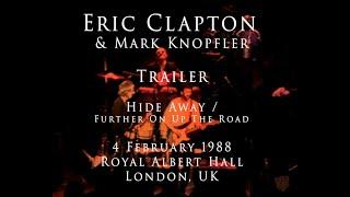 Eric Clapton w. Mark Knopfler - 4 February 1988 - London, RAH - TRAILER: Hide Away/FOUTR