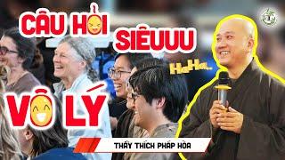 Câu Hỏi Vô Lý Và Vui Nhất Trong Các Buổi Vấn Đáp CƯỜI ĐAU BỤNG - Thầy Thích Pháp Hòa