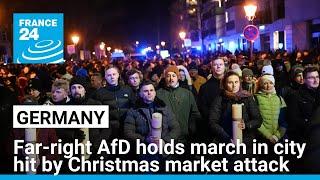 Germany: far-right AfD holds march in city hit by Christmas market attack • FRANCE 24 English