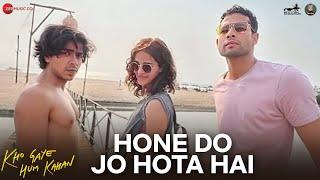 Hone Do Jo Hota Hai - Kho Gaye Hum Kahan | Siddhant, Ananya, Adarsh | OAFF, Savera, Javed A, Lothika