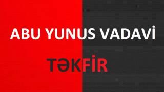 Abu Yunus Vadavi - TƏKFİR