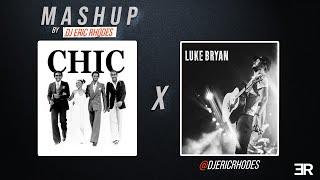 Chic x Luke Bryan (DJ Eric Rhodes Mashup)