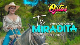 TU MIRADITA - DALIA AGUILAR Y SUS OJITOS HECHICEROS