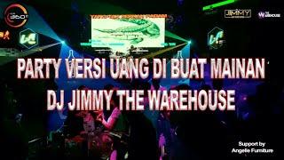 PARTY VERSI UANG DI BUAT MAINAN BY DJ JIMMY ON THE MIX-27 Mei 2022