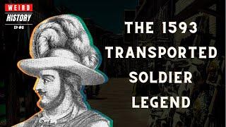 The Tale of Gil Pérez: "The 1593 Transported Soldier Legend" | Weird History Ep. #8