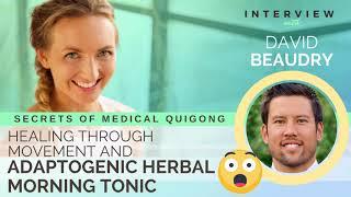 Ep 144 Sivana Podcast: Secrets of Medical Qigong & Adaptogenic Herbal Morning Tonic w/ David Beaudry