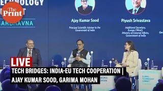 LIVE- Tech Bridges: India-EU Tech Cooperation | Ajay Kumar Sood, Garima Mohan