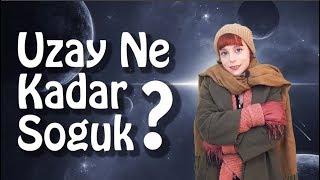 Uzay Ne Kadar Soğuk? (Uzayın Sıcaklığı)