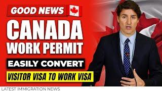 Canada Work Permit 2024 : Convert Visitor Visa to Work Visa Easily | Canada Immigration