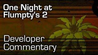 One Night at Flumpty's 2 (Developer Commentary)