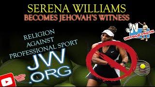 Serena Williams becomes Jehovah's Witness a religion against Pro sport tennis JW_Untoldtruth # 320