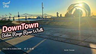 Downtown Baton Rouge: River walk Tour 2022