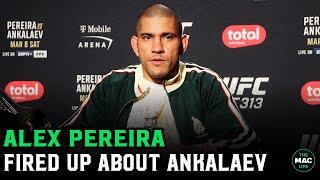 Alex Pereira on Ankalaev: “I can’t say what I think, people will look at me different"; Usyk next?