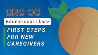 Educational Class: First Steps for New Caregivers