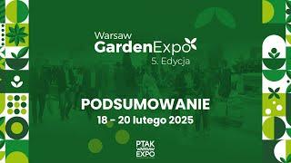 PODSUMOWANIE TARGÓW WARSAW GARDEN EXPO 2025| Ptak Warsaw Expo