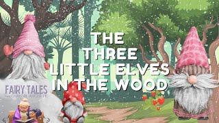 The Three Little Elves in the Wood