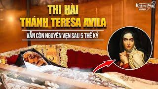 THI HÀI THÁNH TERESA AVILA VẪN CÒN NGUYÊN VẸN SAU 5 THẾ KỶ | BÍ ẨN THÁCH THỨC KHOA HỌC LẪN ĐỨC TIN