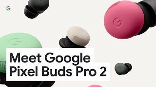 Meet Google Pixel Buds Pro 2 | Light Ears Ahead