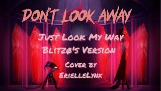 Don't Look Away / Just Look My Way (Blitzø's Version) by ErielleLynx