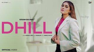 Dhill (Official Video) : Kiran Bajwa | Dilmaan | Gill Te Rony | Latest Punjabi Songs 2024