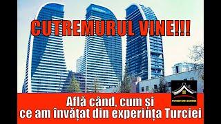 CUTREMURUL VINE!  CÂND? CUM? Ce am învățat din experiența Turciei