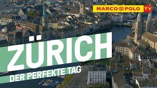 Marco Polo TV Zürich: Der perfekte Tag | Marco Polo TV