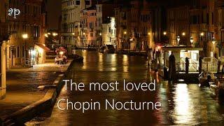 Chopin - Nocturne Op. 9 No. 2 / Most loved song of the night.