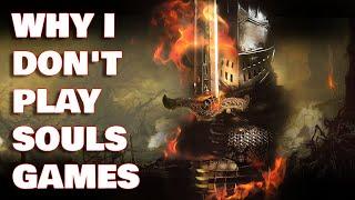 Why I Don't Play Souls Games