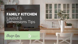 Family Kitchen Design:  Layout and Dimensions Tips