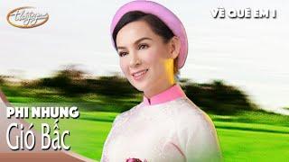 Phi Nhung - Gió Bấc | Về Quê Em 1