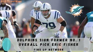 Dolphins Sign Former No. 1 Overall Pick Eric Fisher