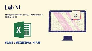 Lab Sistem Informasi - Rabu 16.00 - Ms. Excel - Praktikum 5 (GULALI. Co)