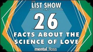 26 Facts about Love - mental_floss List Show Ep. 406