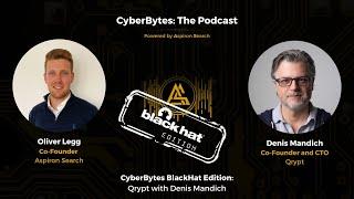 CyberBytes BlackHat Edition: Qrypt with Denis Mandich