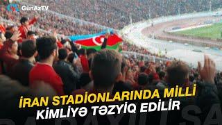 İRAN STADİONLARINDA MİLLİ KİMLİYƏ TƏZYİQ EDİLİR