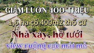 (216-ngungban) Giảm luôn 400 triệu. Tổng sổ 1,6 hecta có 400m2 thổ cư, nhà xây đẹp, view cánh đồng