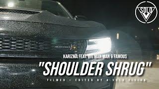 Karizma Feat. Big Man Man & Famous - "Shoulder Shrug" (Official Video) | Dir. By @aSoloVision