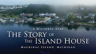 The Story of Island House Hotel on Mackinac Island