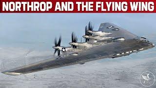 The History Of The Flying Wing And U.S. Bomber Aircraft. Jack Northrop's Dream