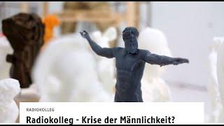 Krise der Männlichkeit - Die Suche nach einer neuen Maskulinität. (Ö1 - Radiokolleg)